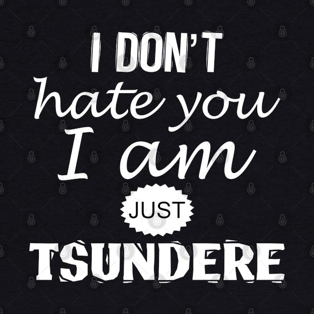 I DON'T hate you, I am just TSUNDERE! Japanese term, slang referring to female anime or game character by Johan13